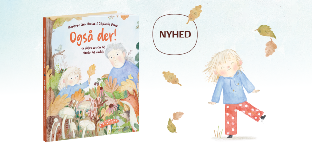 Rimmesteren over dem alle, Marianne Iben Hansen, har skrevet "Også der! – En historie om at se det største i det mindste", smukt akkompagneret af Stephanie Donsøs gyldne illustrationer.