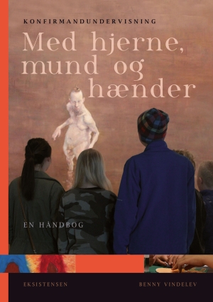 Konfirmandundervisning med hjerne, mund og hænder*